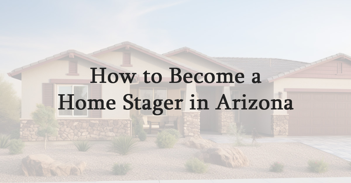 How to Become a Home Stager in Arizona