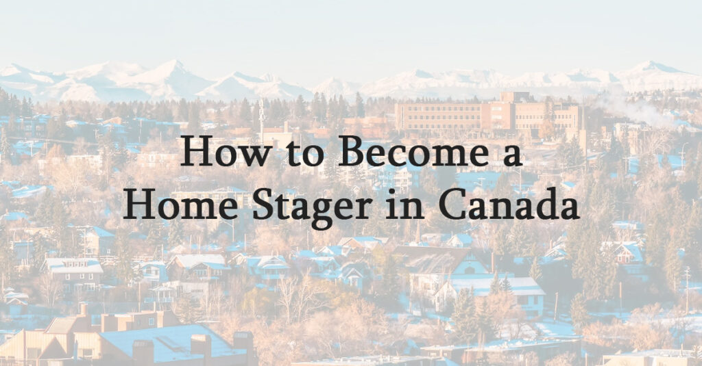 How to become a home stager in Canada