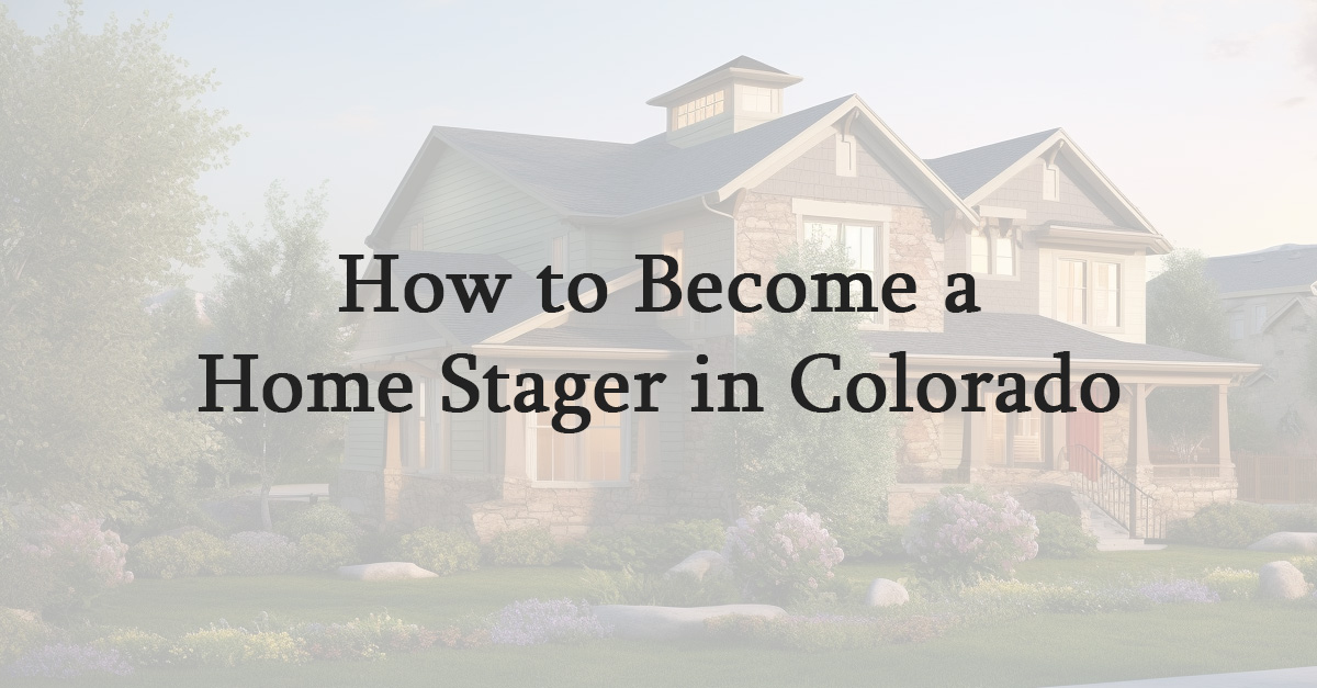 How to Become a Home Stager in Colorado