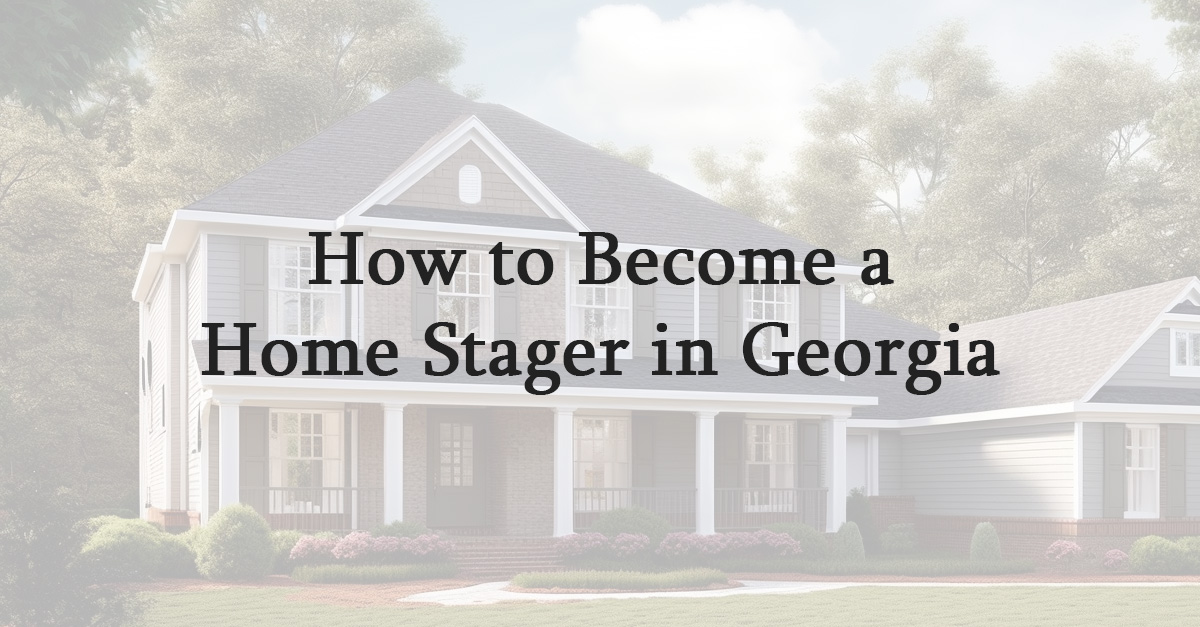 How to Become a Home Stager in Georgia