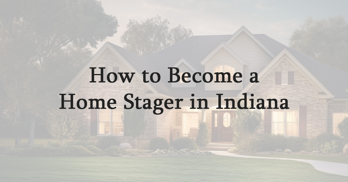 How to Become a Home Stager in Indiana