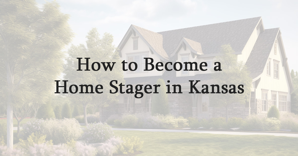 How to Become a Home Stager in Kansas