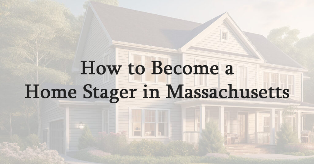 How to Become a Home Stager in Massachusetts