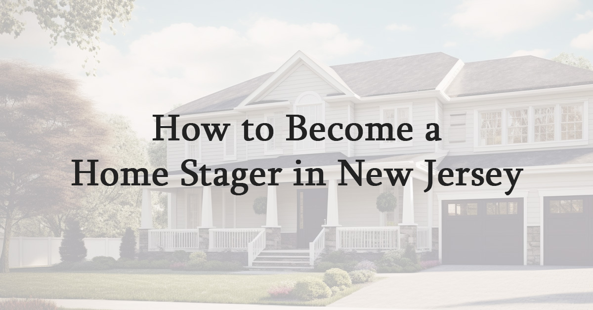 How to Become a Home Stager in New Jersey
