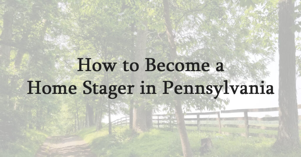 How to Become a Home Stager in Pennsylvania