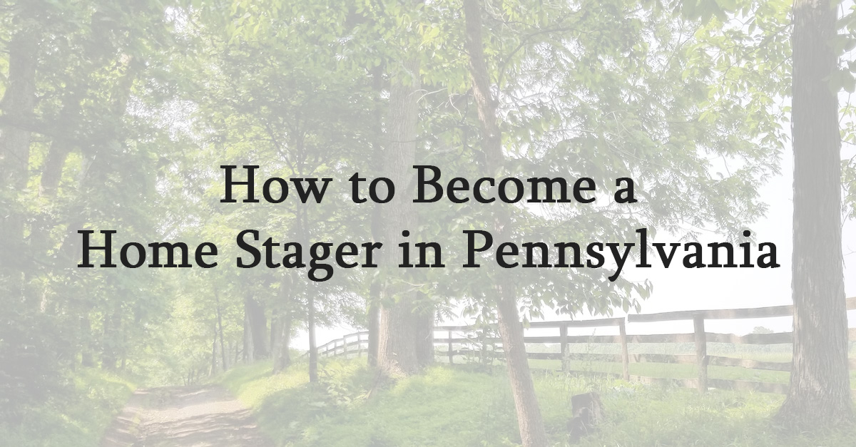 How to Become a Home Stager in Pennsylvania