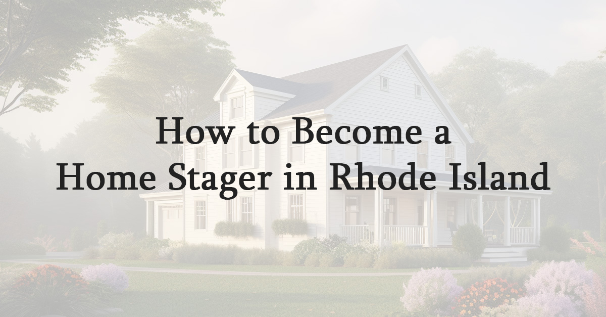 How to Become a Home Stager in Rhode Island