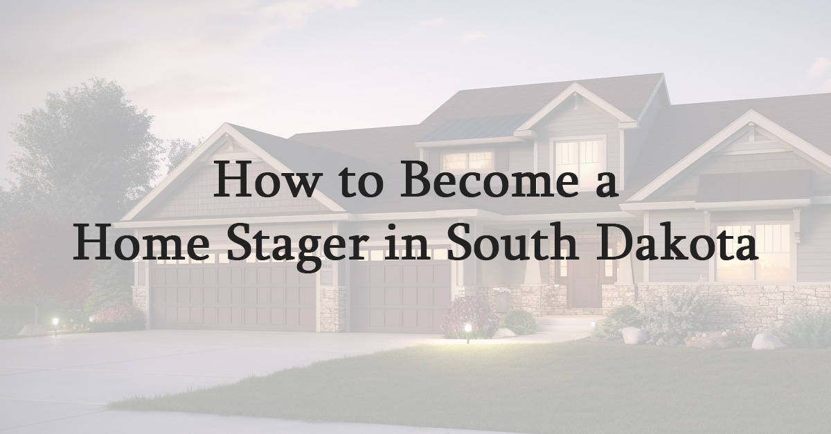 How to Become a Home Stager in South Dakota