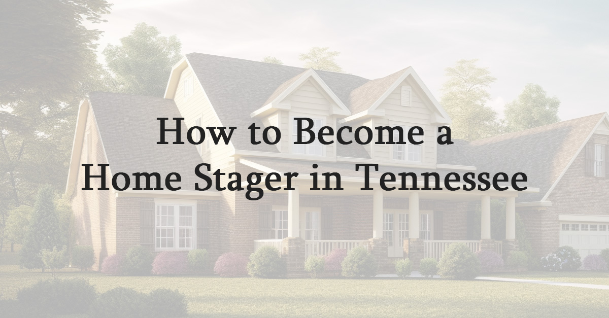How to Become a Home Stager in Tennessee