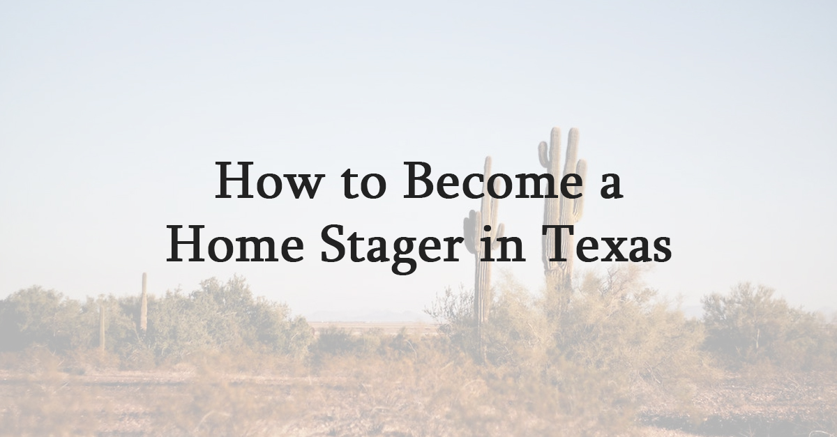 How to Become a Home Stager in Texas