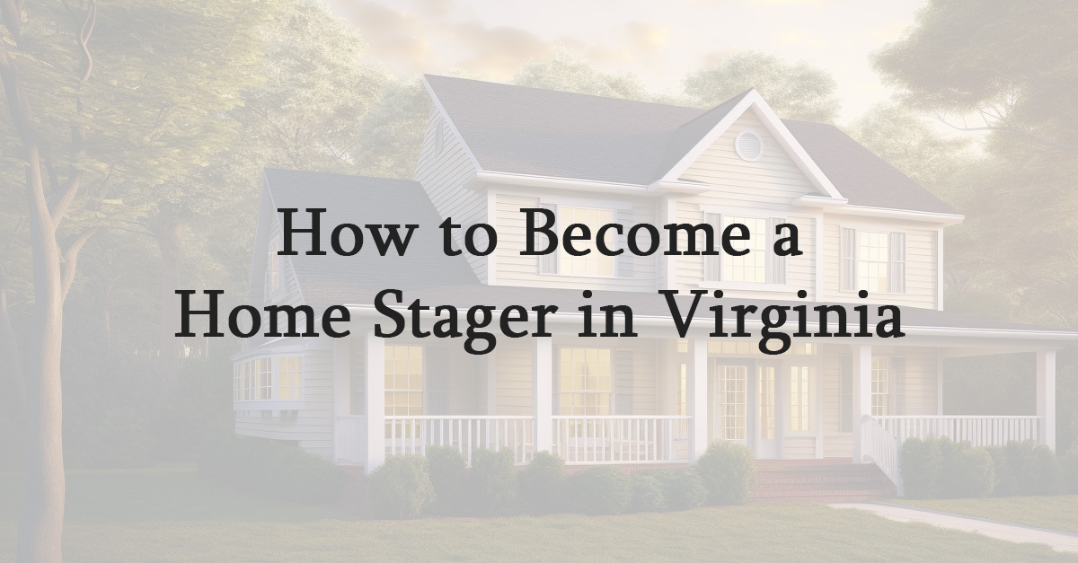 How to Become a Home Stager in Virginia