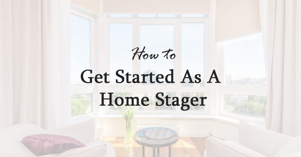 how to get started as a home stager heading