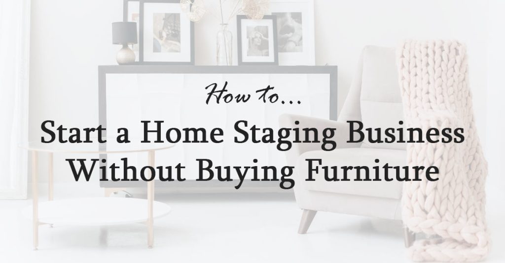 Start a home staging business without buying furniture