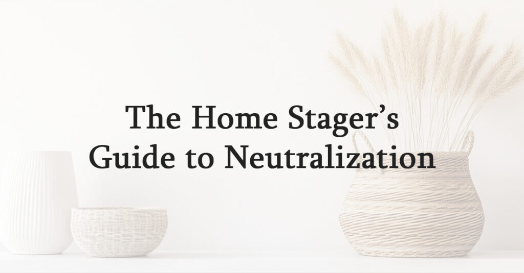 The Home Stagers Guide to Neutralization