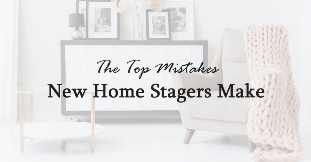 The Top Mistakes New Home Stagers Make
