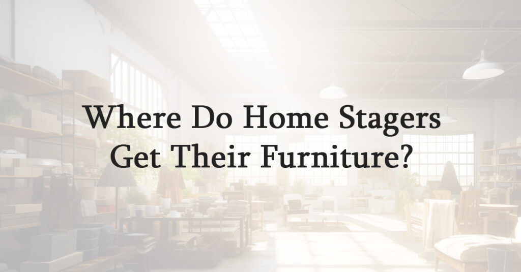 Where Do Home Stagers Get Their Furniture?